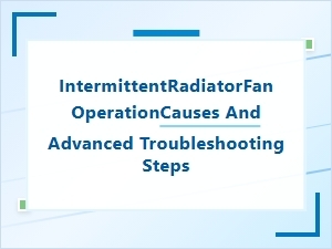 Intermittent Radiator Fan Operation Diagnosis Guide