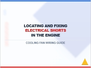 Diagnosing and Repairing Cooling Fan Electrical Shorts