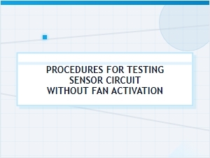Testing Sensor Circuits Without Fan Activation